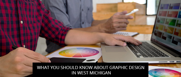 What You Should Know About Graphic Design In West Michigan