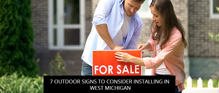 7 Outdoor Signs to Consider Installing in West Michigan