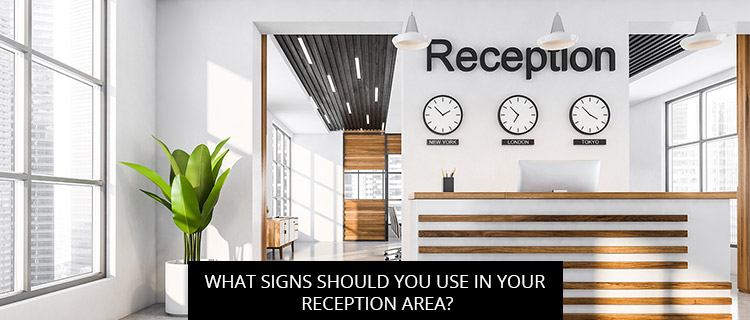 What Signs Should You Use in Your Reception Area?