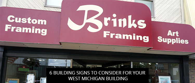 6 Building Signs to Consider for Your West Michigan Building