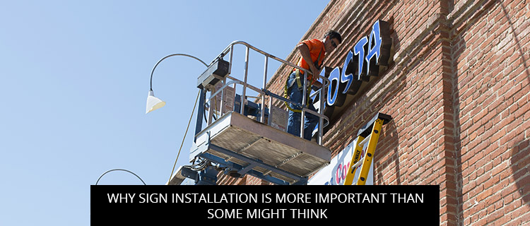 Why Sign Installation Is More Important Than Some Might Think