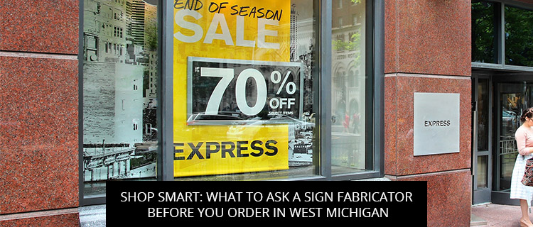 Shop Smart: What to Ask a Sign Fabricator Before You Order in West Michigan