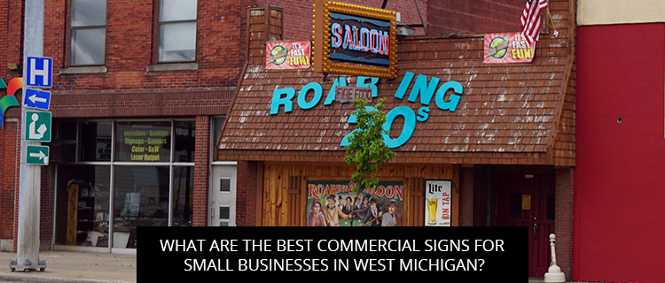 What Are The Best Commercial Signs For Small Businesses In West Michigan?